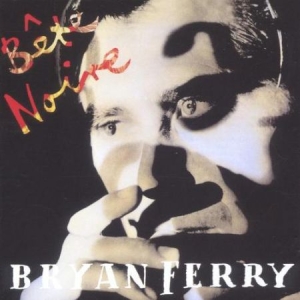 Ferry Bryan - Bete Noire -Remast- ryhmässä CD / Pop @ Bengans Skivbutik AB (581801)