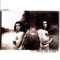 Pj Harvey - Is This Desire ryhmässä CD / Pop-Rock @ Bengans Skivbutik AB (582489)