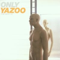 Yazoo - Only Yazoo - The Best Of Yazoo ryhmässä CD / Best Of,Elektroniskt,Pop-Rock @ Bengans Skivbutik AB (586397)