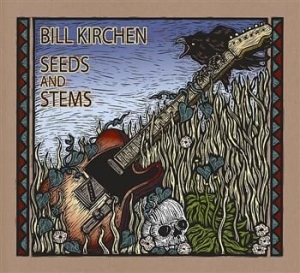 Kirchen Bill - Seeds And Stems ryhmässä CD / Rock @ Bengans Skivbutik AB (586668)