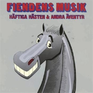 Fiendens Musik - Häftiga Hästen & Andra Äventyr ryhmässä CD / Pop @ Bengans Skivbutik AB (588058)