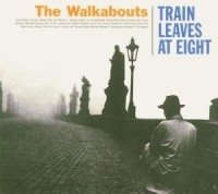 Walkabouts - Train Leaves At Eight ryhmässä CD / Pop-Rock @ Bengans Skivbutik AB (590263)