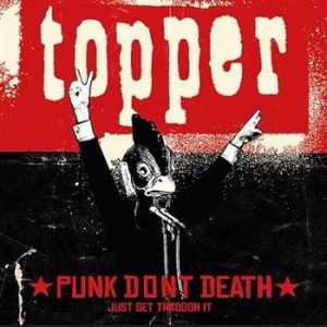 Topper - Punk Dont Death Just Get Through It ryhmässä CD / Rock @ Bengans Skivbutik AB (590533)