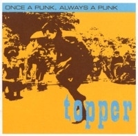 Topper - Once A Punk Always A Punk ryhmässä CD / Pop-Rock,Svensk Folkmusik @ Bengans Skivbutik AB (591108)