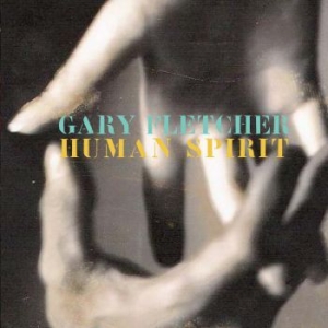 Fletcher Gary - Human Spirit ryhmässä ME SUOSITTELEMME / Joululahjavinkki: CD @ Bengans Skivbutik AB (591973)