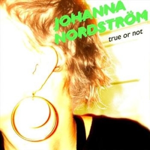 Nordström Johanna - True Or Not ryhmässä ME SUOSITTELEMME / Joululahjavinkki: CD @ Bengans Skivbutik AB (592411)