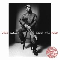 Taylor Otis - Below The Fold ryhmässä CD / Blues,Jazz @ Bengans Skivbutik AB (592475)