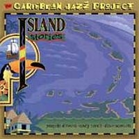 Caribbean Jazz Project - Island Stories ryhmässä CD / Jazz @ Bengans Skivbutik AB (592476)