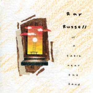 Russell Ray - Table Near The Band ryhmässä CD / Jazz @ Bengans Skivbutik AB (592882)