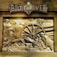 Bolt Thrower - Those Once Loyal ryhmässä CD / Hårdrock @ Bengans Skivbutik AB (593625)