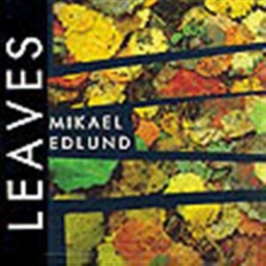 Edlund Mikael - Leaves ryhmässä ME SUOSITTELEMME / Joululahjavinkki: CD @ Bengans Skivbutik AB (595057)