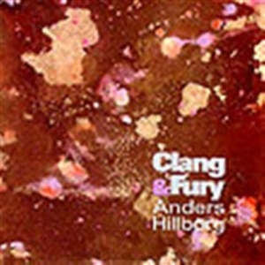 Hillborg Anders - Clang & Fury ryhmässä Externt_Lager / Naxoslager @ Bengans Skivbutik AB (595062)