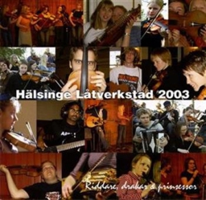 Hälsinge Låtverkstad 2003 - Riddare, Drakar O Prinses ryhmässä Externt_Lager / Naxoslager @ Bengans Skivbutik AB (595290)