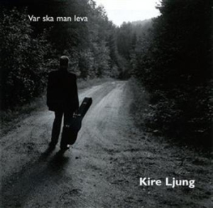 Ljung Kire - Var Ska Man Leva ryhmässä Externt_Lager / Naxoslager @ Bengans Skivbutik AB (595296)