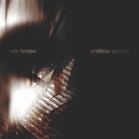 Ade Fenton - Artificial Perfect ryhmässä ME SUOSITTELEMME / Perjantain julkaisut / Fredag den 21:a Juni 2024 @ Bengans Skivbutik AB (596063)