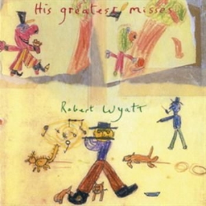 Robert Wyatt - His Greatest Misses ryhmässä CD / Pop @ Bengans Skivbutik AB (597000)