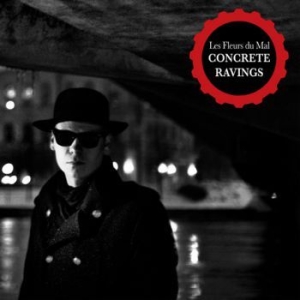 Les Fleurs Du Mal - Concrete Ravings ryhmässä ME SUOSITTELEMME / Joululahjavinkki: CD @ Bengans Skivbutik AB (597305)