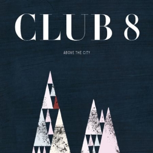 Club 8 - Above The City ryhmässä CD / Pop-Rock @ Bengans Skivbutik AB (597389)