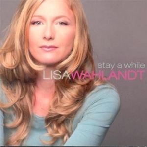 Wahlandt Lisa - Stay A While ryhmässä CD / CD Jazz @ Bengans Skivbutik AB (597446)