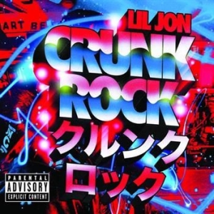 Lil Jon - Crunk Rock - Dlx Explicit ryhmässä CD / Hip Hop @ Bengans Skivbutik AB (597686)