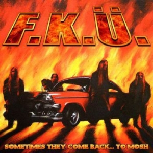 F.K.U. - Sometimes They Come Back To Mosh ryhmässä CD / Hårdrock/ Heavy metal @ Bengans Skivbutik AB (598245)