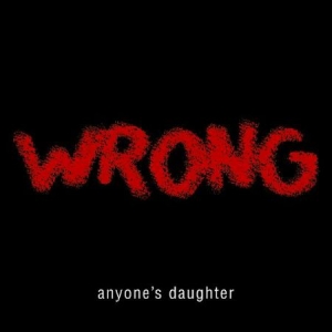 Anyone's Daughter - Wrong ryhmässä CD / Pop-Rock @ Bengans Skivbutik AB (598597)