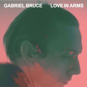 Bruce Gabriel - Love In Arms ryhmässä CD / Rock @ Bengans Skivbutik AB (599436)