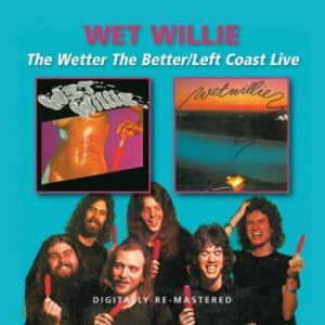 Wet Willie - Wetter The Better/Left Coast Live ryhmässä CD @ Bengans Skivbutik AB (599569)