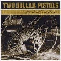 Two Dollar Pistols - You Ruined Everything ryhmässä ME SUOSITTELEMME / Klassiska lablar / YepRoc / CD @ Bengans Skivbutik AB (601105)