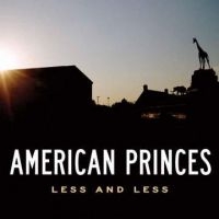 American Princes - Less And Less ryhmässä ME SUOSITTELEMME / Klassiska lablar / YepRoc / CD @ Bengans Skivbutik AB (601179)