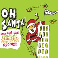 Various Artists - Oh Santa! New & Used Christmas Clas ryhmässä ME SUOSITTELEMME / Klassiska lablar / YepRoc / CD @ Bengans Skivbutik AB (601202)