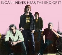 Sloan - Never Hear The End Of It ryhmässä ME SUOSITTELEMME / Klassiska lablar / YepRoc / CD @ Bengans Skivbutik AB (601208)