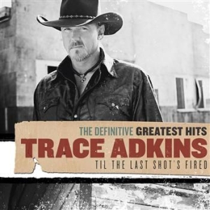 Trace Adkins - Definitive Greatest Hits ryhmässä CD / Country @ Bengans Skivbutik AB (601718)