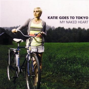 Katie Goes To Tokyo - My Naked Heart ryhmässä CD / Pop @ Bengans Skivbutik AB (602513)