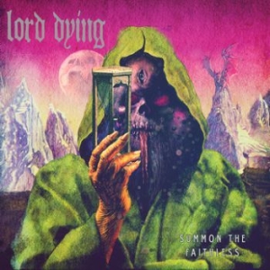 Lord Dying - Summon The Faithless ryhmässä CD / Hårdrock/ Heavy metal @ Bengans Skivbutik AB (602553)