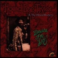 Hound Dog Taylor - Beware Of The Dog ryhmässä CD / Blues,Jazz @ Bengans Skivbutik AB (605372)