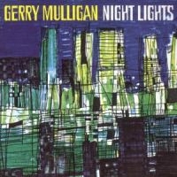 Gerry Mulligan Sextet Gerry Mullig - Night Lights ryhmässä CD / Jazz @ Bengans Skivbutik AB (606011)