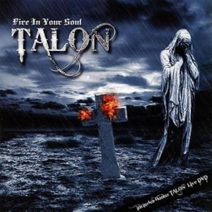 Talon - Fire In Your Soul (Cd+Dvd) ryhmässä CD / Hårdrock/ Heavy metal @ Bengans Skivbutik AB (606084)