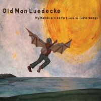 Old Man Luedecke - My Hands Are On Fire And ryhmässä CD / Pop-Rock @ Bengans Skivbutik AB (606783)