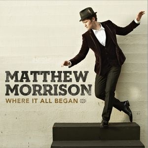 Matthew Morrison - Where It All Began ryhmässä CD / Pop @ Bengans Skivbutik AB (606867)