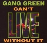 Gang Green - Can't Live Without It (+ Bonus) ryhmässä CD / Rock @ Bengans Skivbutik AB (607775)