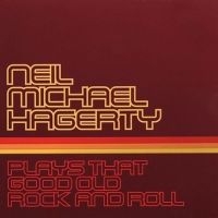 Hagerty Neil Michael - Plays That Good Old Rock And Roll ryhmässä CD / Pop-Rock @ Bengans Skivbutik AB (609047)