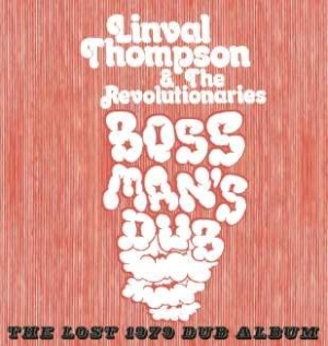 Thompson Linval And The Revolutiona - Boss Man's Dub - The Lost 1979 Dub ryhmässä CD / Reggae @ Bengans Skivbutik AB (609728)