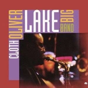 Oliver Lake Big Band - Cloth ryhmässä CD / Jazz/Blues @ Bengans Skivbutik AB (609886)