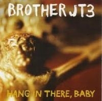 Brother Jt3 - Hang In There, Baby ryhmässä CD / Pop-Rock @ Bengans Skivbutik AB (611035)