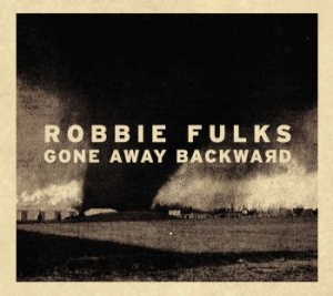 Fulks Robbie - Gone Away Backward ryhmässä CD @ Bengans Skivbutik AB (611570)