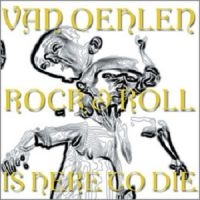 Van Oehlen - Rock And Roll Is Here To Die ryhmässä CD @ Bengans Skivbutik AB (611622)