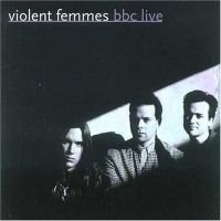 Violent Femmes - Bbc Live ryhmässä CD / Pop-Rock @ Bengans Skivbutik AB (611790)