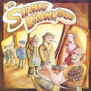 Stanky Brown Group - Our Pleasure To Serve You ryhmässä CD / Pop-Rock @ Bengans Skivbutik AB (612683)