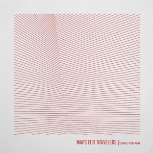 Maps For Travelers - Change Your Name ryhmässä CD / Rock @ Bengans Skivbutik AB (612965)